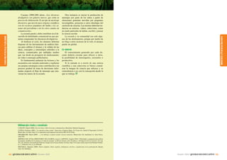 DIDÁCTICA
y
Prácticas
Docentes
44 / QUEHACER EDUCATIVO / Octubre 2010
DIDÁCTICA
y
Prácticas
Docentes
Octubre 2010 / QUEHACER EDUCATIVO / 45
Cassany (2006:280) alerta: «Los discursos
divulgativos son géneros nuevos, que están en
proceso de elaboración. Es un tipo de mestizaje
discursivo, que mezcla unos orígenes científicos
con los recursos populares del habla y los cá-
nones del periodismo o de los otros canales de
comunicación».
La escuela puede y debe contribuir en el de-
sarrollo de habilidades comunicativas que per-
mitan comprender los discursos divulgativos.
Al finalizar el ciclo, los alumnos deberían
disponer de las herramientas de análisis bási-
cas para calibrar el alcance y la validez de las
ideas, conceptos y estereotipos referidos a la
ciencia, comunicados por múltiples medios
que van desde un prospecto de medicamento,
un video o mensajes publicitarios.
Es fundamental andamiar las lecturas y los
encuentros con variados materiales y explicitar
sus propias estrategias como contribución a un
proceso gradual de toma de decisiones infor-
madas respecto al flujo de mensajes que atra-
viesan los muros de la escuela.
Otra instancia es iniciar la producción de
mensajes por parte de los niños a partir de
situaciones genuinas movidas por preguntas
investigables, proyectos u otros abordajes del
currículo de ciencias. Las mismas deberían tra-
ducirse en noticias, videos, entrevistas, como
un modo particular de hablar, escribir y pensar
la ciencia escolar.
La escuela y su comunidad son solo algu-
nos de los destinatarios, porque por medio de
un blog u otros recursos de la web, el alcance
puede ser global.
En síntesis
El conocimiento generado por cada do-
cente debería circular para ofrecer a otros,
la posibilidad de interrogarlos, recrearlos o
producirlos.
Si la entrada es a través de una noticia
científica o una entrevista es básico consid-
erar la imagen de ciencia que subyace y su
coincidencia o no con la concepción desde la
que se trabaja.
Bibliografía citada y consultada
CASSANY, Daniel (2006): Tras las líneas. Sobre la lectura contemporánea. Barcelona: Editorial Anagrama.
COTELO, Emiliano (2003): “La marcela se hace crema”. Entrevista a Federico Dajas. En Perspectiva. Radio El Espectador, 01.04.03.
Montevideo. En línea: http://www.espectador.com/uruguayos/invierta/inv2003-04-03-0.htm
DIBARBOURE, María (2009): …y sin embargo se puede enseñar ciencias naturales. Montevideo: Ed. Santillana S.A. Serie Praxis.
Aula XXI.
JIMÉNEZ-LISO, Mª Rut; HERNÁNDEZ-VILLALOBOS, Lorenzo; LAPETINA, Joaquín (2010): “Dificultades y propuestas para utilizar
las noticias científicas de la prensa en el aula de ciencias” en Revista Eureka sobre Enseñanza y Divulgación de las Ciencias, 7(1), pp.
107-126. Almería: Asociación de Profesores Amigos de la Ciencia-Eureka. En línea: http://www.apac-eureka.org/revista/Volumen7/Nume-
ro_7_1/Jimenez_Liso_et_al_2010.pdf
PISCITELLI, Alejandro (2009): Nativos digitales. Dieta cognitiva, inteligencia colectiva y arquitecturas de la participación. Buenos
Aires: Ed. Santillana.
DIDÁCTICA
y
Prácticas
Docentes
44 / QUEHACER EDUCATIVO / Octubre 2010
 