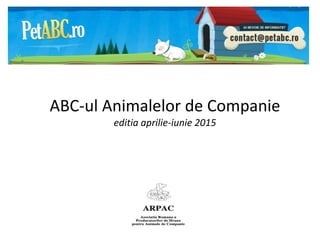 ABC-ul Animalelor de Companie
editia aprilie-iunie 2015
 