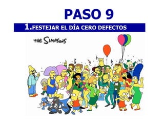 PASO 9
1.FESTEJAR EL DÍA CERO DEFECTOS
 