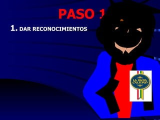 PASO 12
1. DAR RECONOCIMIENTOS
 