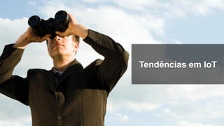 Tendências em IoT!
 