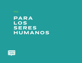 PA R A
L O S
S E R E S
H U M A N O S
 