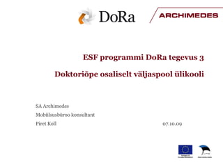 ESF programmi DoRa tegevus 3 Doktoriõpe osaliselt väljaspool ülikooli ,[object Object],[object Object],[object Object]