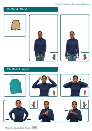 Prendas de Vestir / Garments of Dressing

 18- Short / Short




 19- Mandil / Apron




Manual de Lengua de Señas Peruanas   106
 