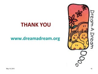 THANK YOU www.dreamadream.org   