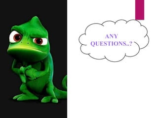 ANY
QUESTIONS..?
 