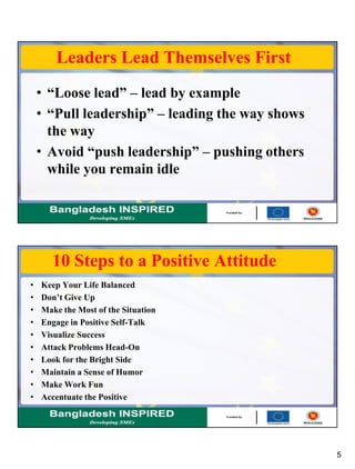 5
Leaders Lead Themselves First
• “Loose lead” – lead by example
• “Pull leadership” – leading the way shows
the way
• Avo...