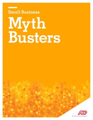 Myth
Busters
Small Business
 