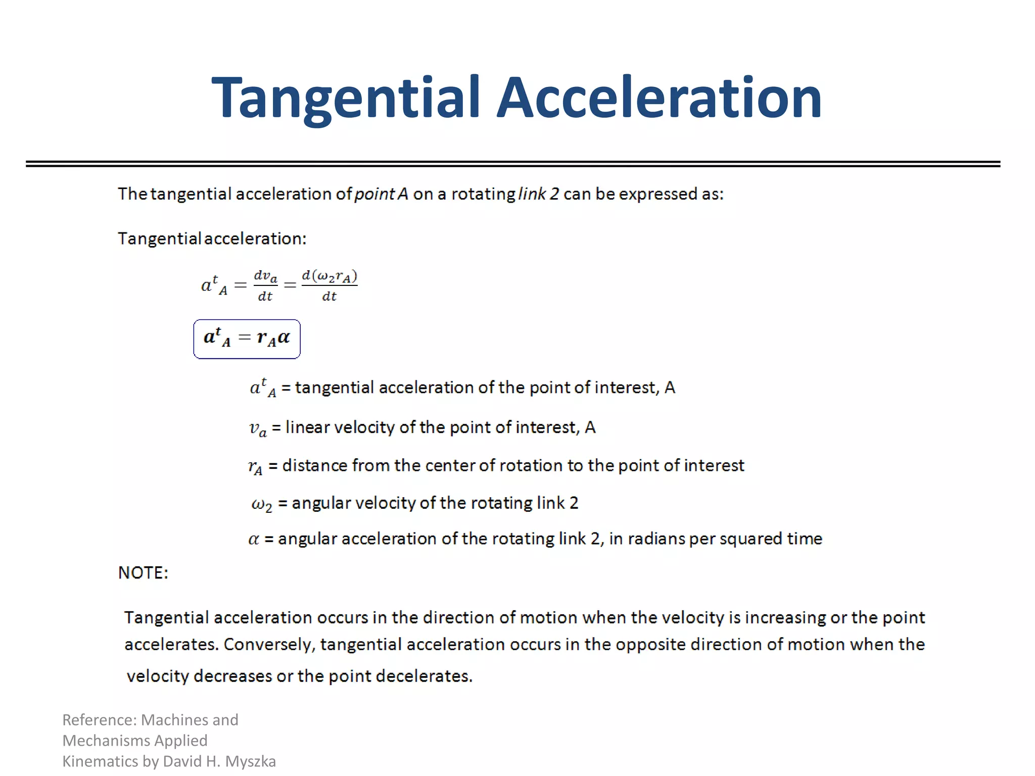 Tangential AccelerationReference: Machines and Mechanisms Applied Kinematics by David H. Myszka