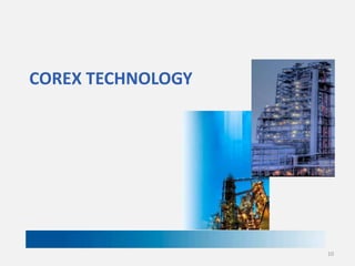 COREX TECHNOLOGY

10

 