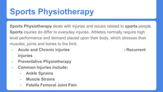 Sports Physiotherapy
Sports Physiotherapy deals with injuries and issues related to sports people.
Sports injuries do differ to everyday injuries. Athletes normally require high
level performance and demand placed upon their body, which stresses their
muscles, joints and bones to the limit.
- Acute and Chronic injuries - Recurrent
injuries
- Preventative Physiotherapy
- Common Injuries include:
- Ankle Sprains
- Muscle Strains
- Patella Femoral Joint Pain
 