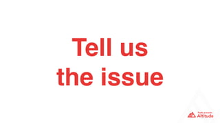 Tell us
the issue
 