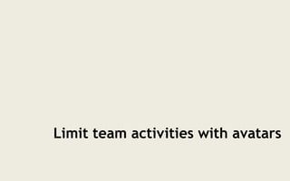Limit team activities with avatars
 