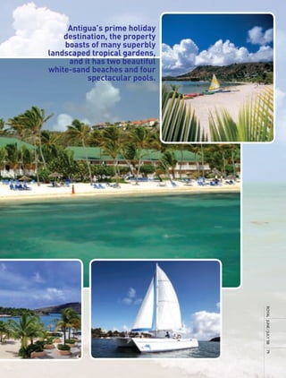 Antigua’s prime holiday
    destination, the property
    boasts of many superbly
landscaped tropical gardens,
     and it has two beautiful
white-sand beaches and four
          spectacular pools.




                                royal	 	June	/	July	’08	
                                79
 