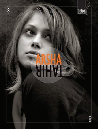 ROyAL JUnE / JULy ’08   09
   of the month
babe




                    TAHIR
                  ARSHA
 