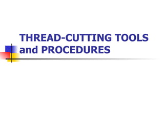 THREAD-CUTTING TOOLS and PROCEDURES 