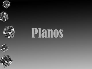 Planos 
 