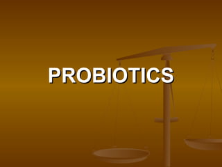 PROBIOTICSPROBIOTICS
 