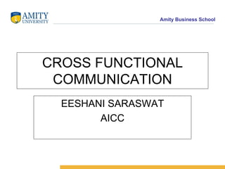 CROSS FUNCTIONAL COMMUNICATION EESHANI SARASWAT AICC 