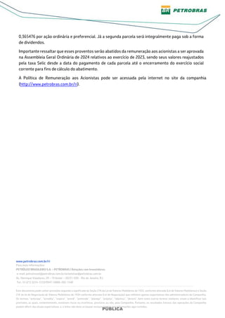 www.petrobras.com.br/ri
Para mais informações:
PETRÓLEO BRASILEIRO S.A. – PETROBRAS | Relações com Investidores
e-mail: pe...
