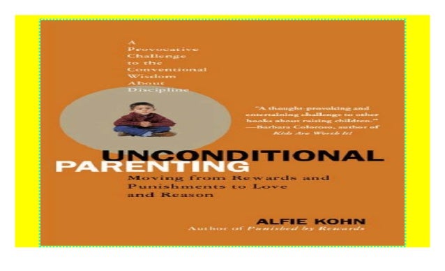 Unconditional Parenting: Moving from Rewards and ...