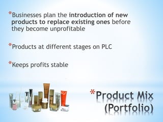 *
*Businesses plan the introduction of new
products to replace existing ones before
they become unprofitable
*Products at different stages on PLC
*Keeps profits stable
 