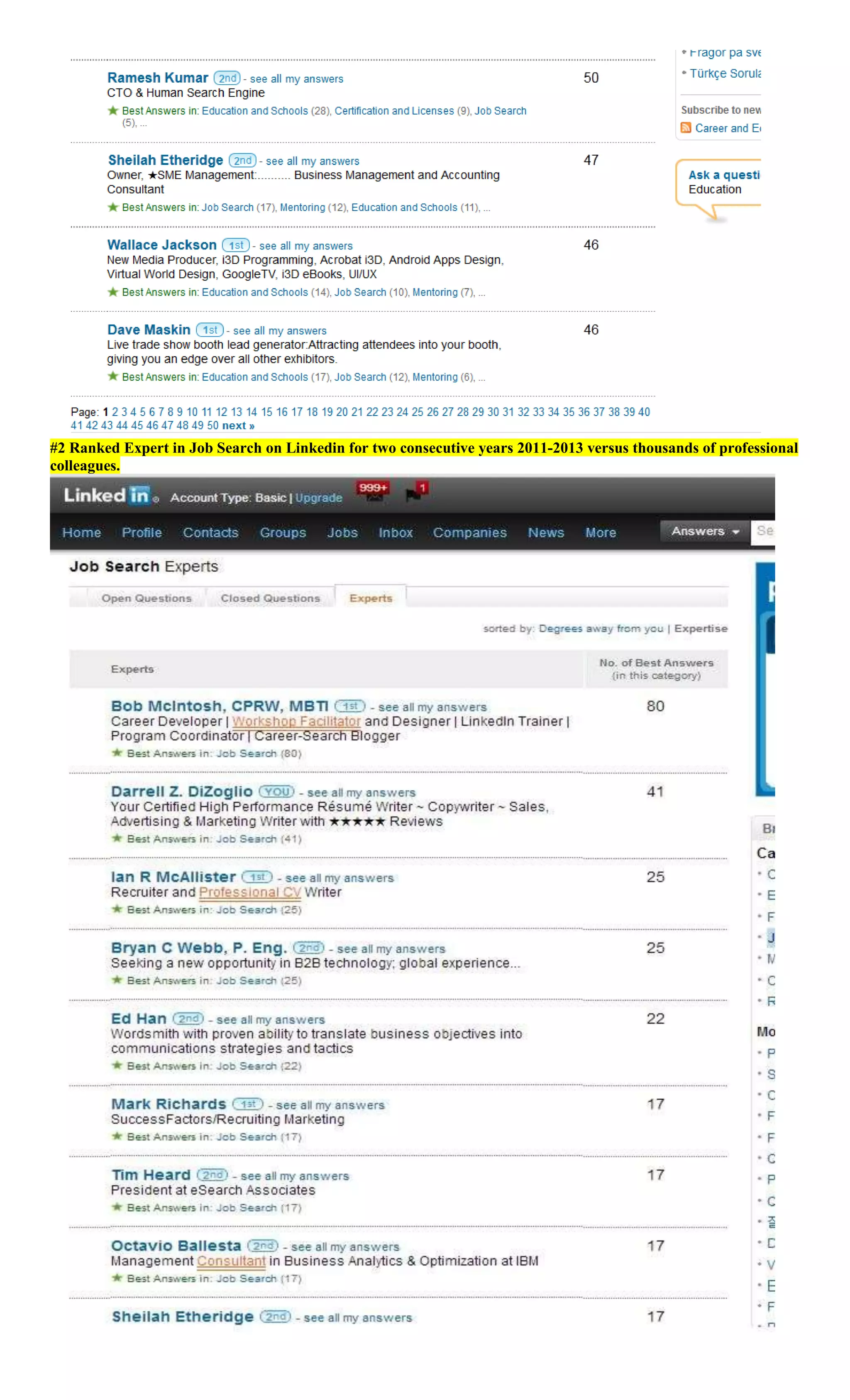 #2 Ranked Expert in Job Search on Linkedin for two consecutive years 2011-2013 versus thousands of professional
colleagues.
 