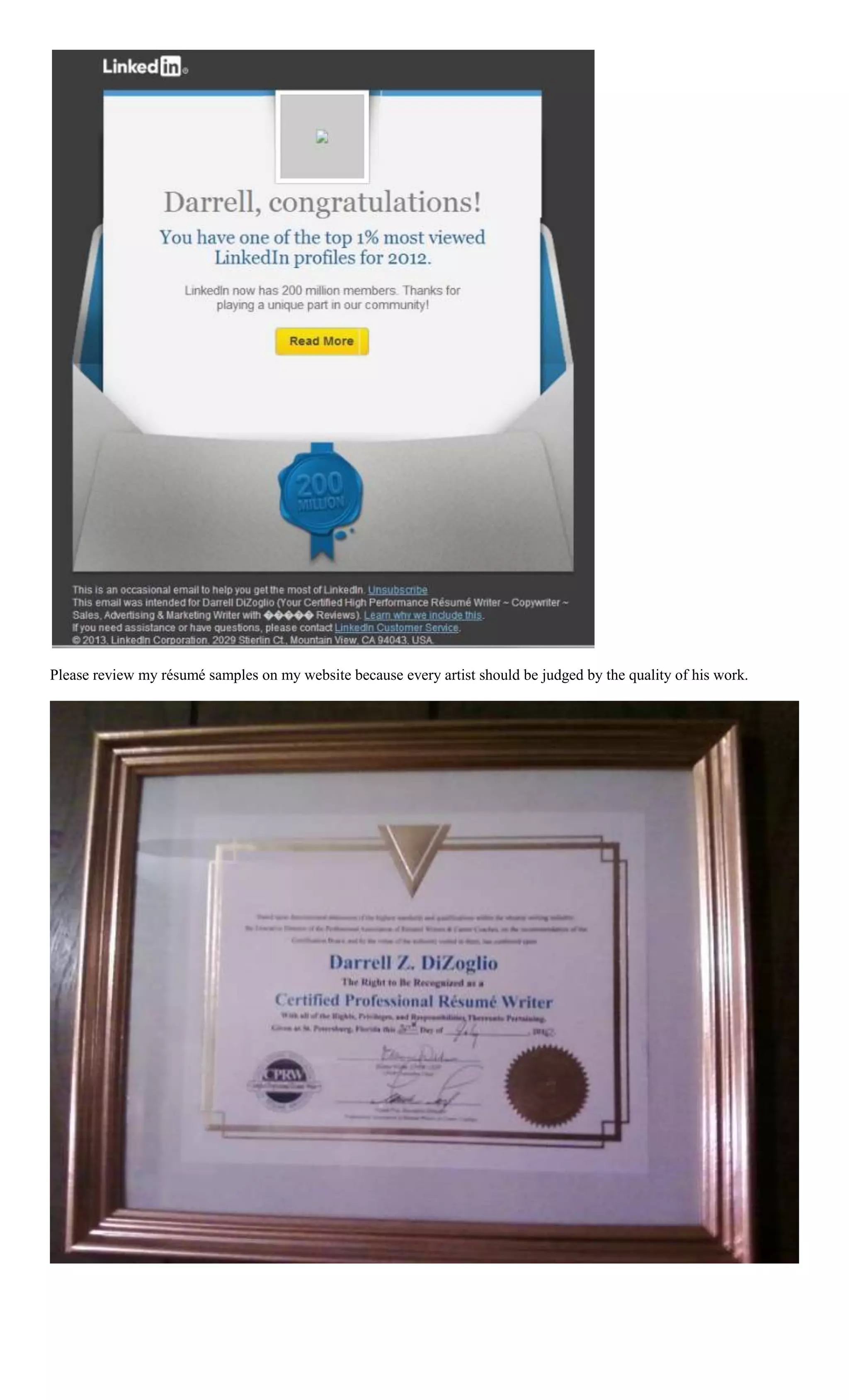 Please review my résumé samples on my website because every artist should be judged by the quality of his work.
 