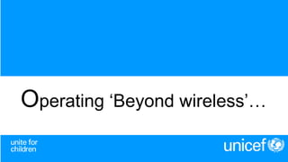 Operating ‘Beyond wireless’…
 