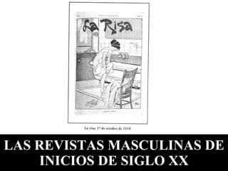 LAS REVISTAS MASCULINAS DE INICIOS DE SIGLO XX 