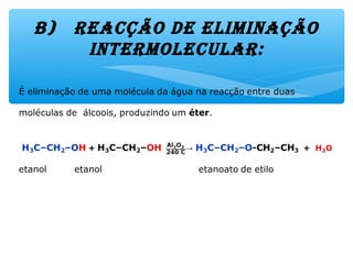 b) rEacção dE Eliminação
intErmolEcular:
 