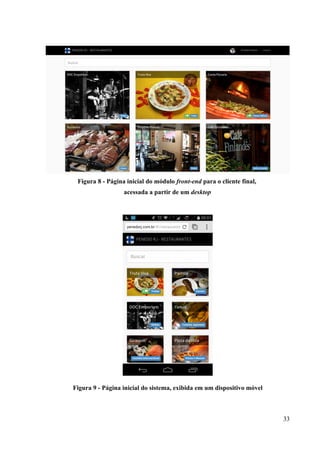Figura 8 - Página inicial do módulo front-end para o cliente final,
acessada a partir de um desktop
Figura 9 - Página inicial do sistema, exibida em um dispositivo móvel
33
 