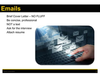 Kiewit Corporation
Brief Cover Letter – NO FLUFF
Be concise, professional
NOT a text
Ask for the interview
Attach resume
13
Emails
 