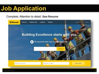 Kiewit Corporation
Complete, Attention to detail, See Resume
15
Job Application
 