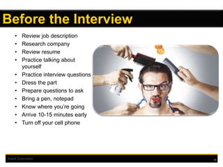 Kiewit Corporation
• Review job description
• Research company
• Review resume
• Practice talking about
yourself
• Practice interview questions
• Dress the part
• Prepare questions to ask
• Bring a pen, notepad
• Know where you’re going
• Arrive 10-15 minutes early
• Turn off your cell phone
16
Before the Interview
 