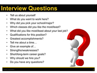 Kiewit Corporation
• Tell us about yourself
• What do you want to work here?
• Why did you pick your school/major?
• Which classes did you like the most/least?
• What did you like most/least about your last job?
• Qualifications for this position?
• Greatest accomplishments?
• Tell me about a time…
• Give an example of…
• Strengths/weaknesses?
• Short/long-term career goals?
• Why should we hire you?
• Do you have any questions?
20
Interview Questions
 