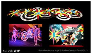 Fiasco Performance Stage @ Rainbow Serpeant Festival 2015
 