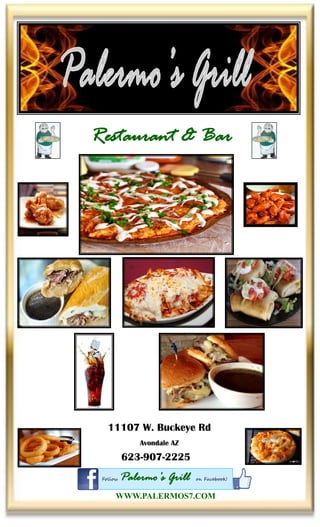 Follow Palermo’s Grill on Facebook!
WWW.PALERMOS7.COM
Restaurant & Bar
11107 W. Buckeye Rd
Avondale AZ
623-907-2225
 