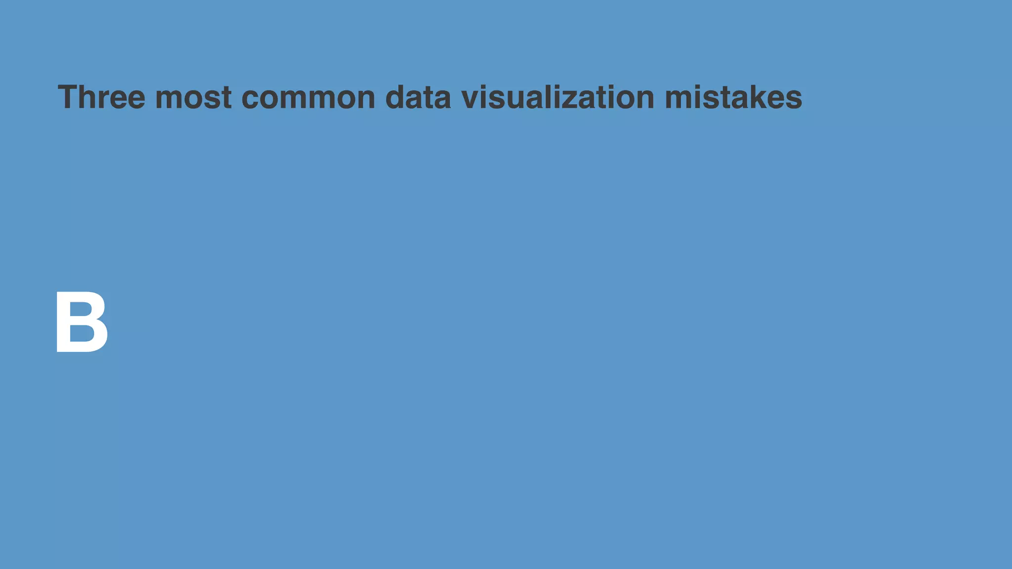 Three most common mistakes in data visualization | PPT