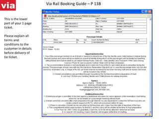 Via Rail Booking Guide – P 13B This is the lower part of your 1 page ticket. Please explain all terms and conditions to the customer in details before delivery of tie ticket. 
