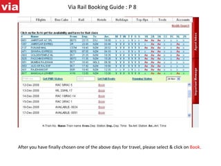 Via Rail Booking Guide : P 8 After you have finally chosen one of the above days for travel, please select & click on  Book. 