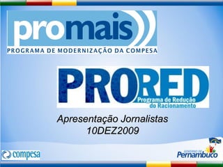 Apresentação Jornalistas
      10DEZ2009
 