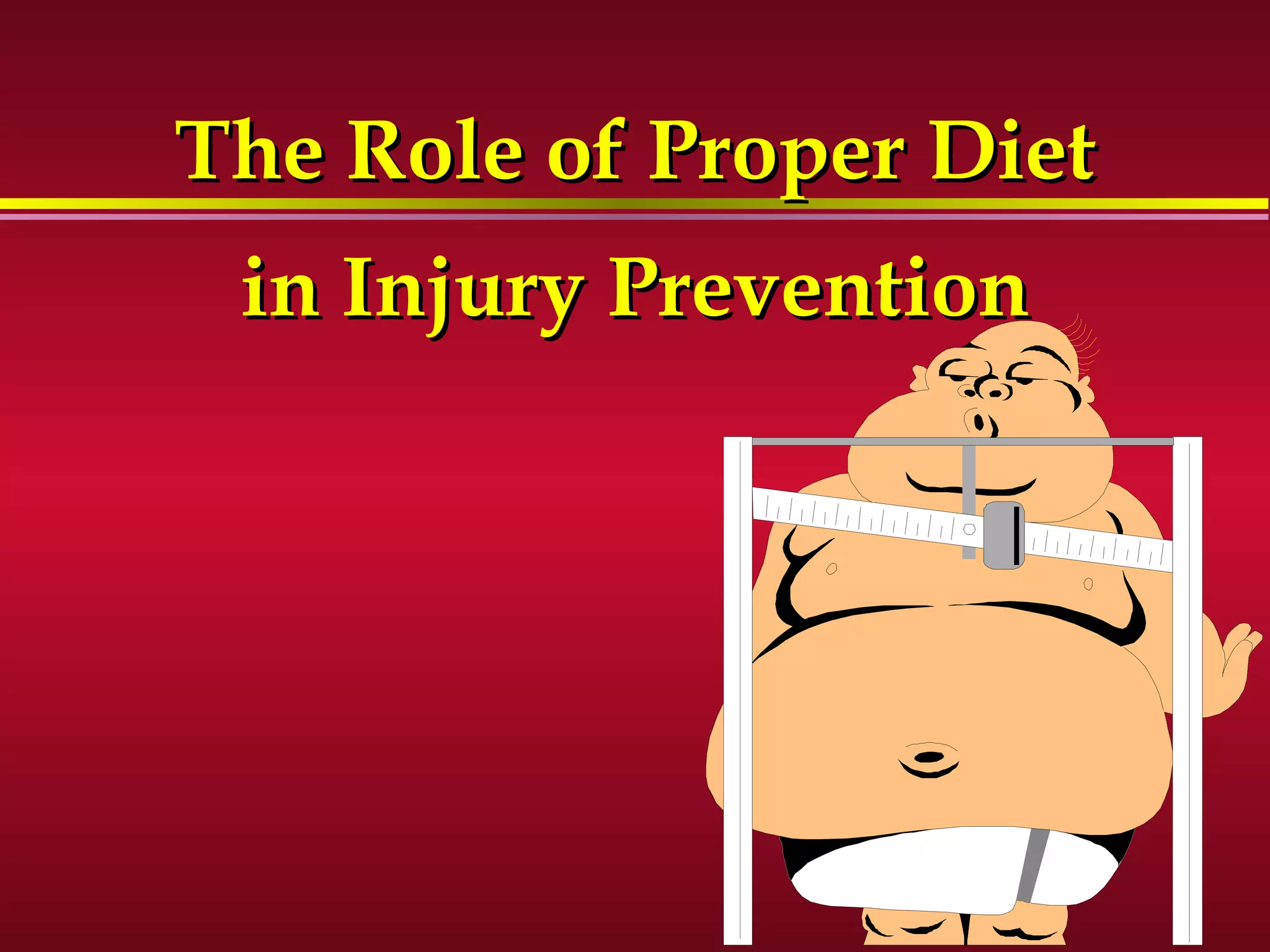 The Role of Proper DietThe Role of Proper Diet
in Injury Preventionin Injury Prevention
 