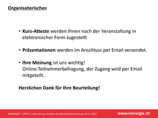 www.minergie.ch
Organisatorisches
• Kurs-Atteste werden Ihnen nach der Veranstaltung in
elektronischer Form zugestellt
• P...