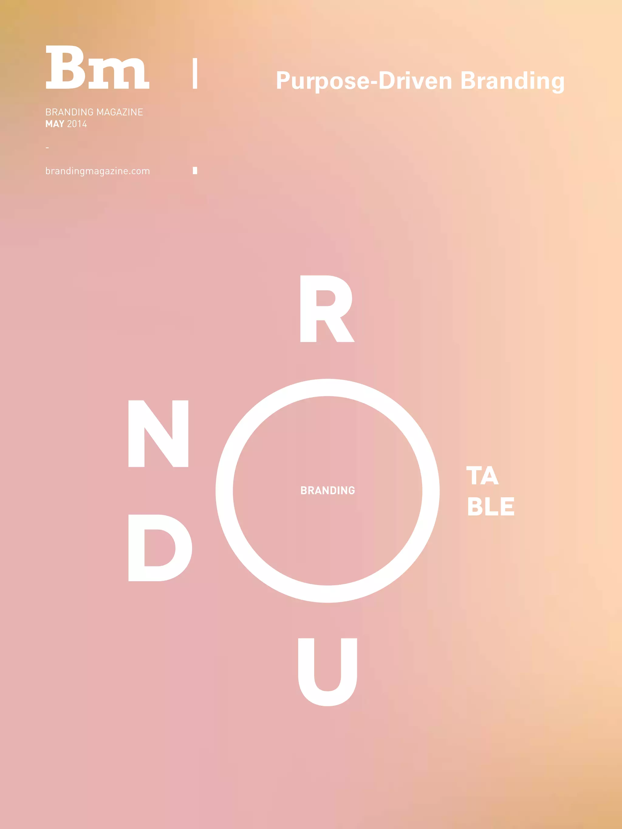 BRANDING MAGAZINE
MAY 2014
-
brandingmagazine.com
BRANDING
Purpose-Driven Branding
 