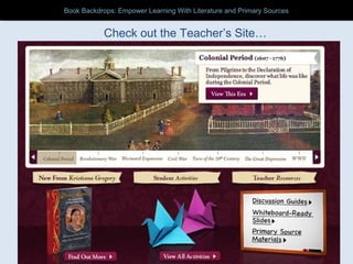 Check out the Teacher’s Site…
Book Backdrops: Empower Learning With Literature and Primary SourcesBook Backdrops: Empower Learning With Literature and Primary Sources
 