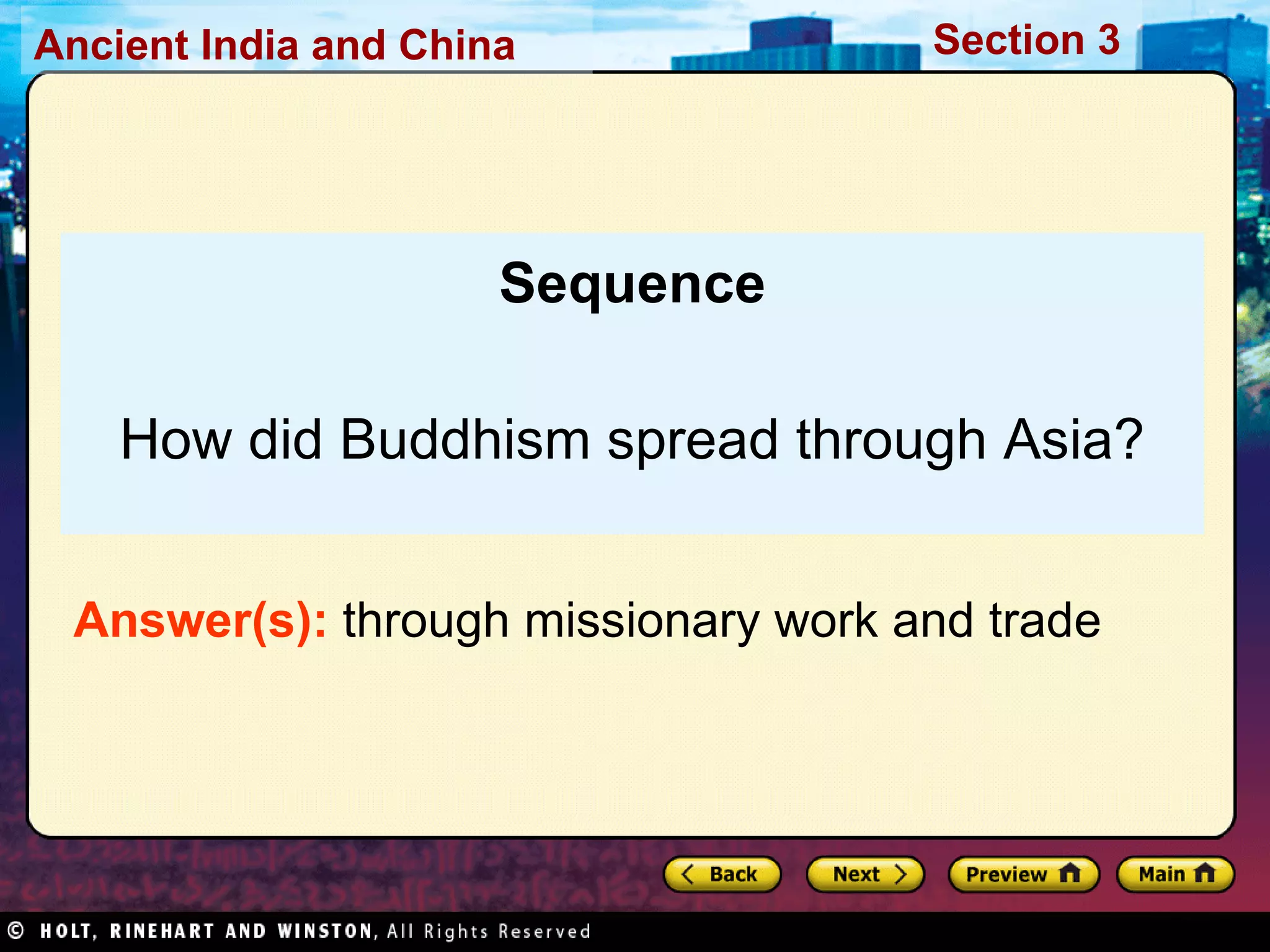 Sequence How did Buddhism spread through Asia? Answer(s):  through missionary work and trade 