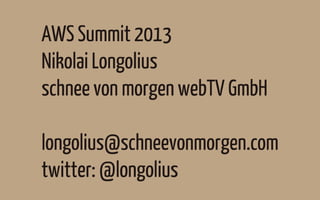 AWS Summit Berlin 2013 - Keynote - Schnee von Morgen