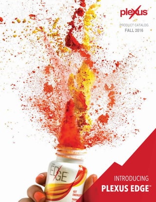 PLEXUS EDGE™
INTRODUCING
PRODUCT CATALOG
FALL 2016
2016 Product Guide_FINAL_FALL_093016 r5.indd 1 9/30/16 5:13 PM
 