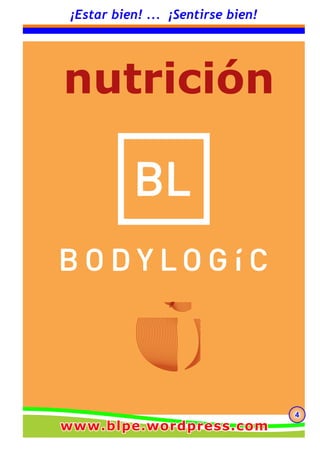 444
¡Estar bien! ... ¡Sentirse bien!
nutrición
www.blpe.wordpress.comwww.blpe.wordpress.comwww.blpe.wordpress.com
 